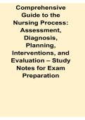 Comprehensive Guide to the Nursing Process Assessment Diagnosis Planning Interventions and Evaluation Study Notes 2025&sol; 2026 ADPIE Clinical Nursing Exam Prep