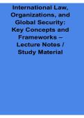International Law Organizations and Global Security Key Concepts and Frameworks Lecture Notes 2025&sol; 2026 Comprehensive Study Guide