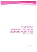 De ultieme samenvatting voor Economie voor MAW &vert; alle colleges&plus;boek&plus;uitgebreide uitleg berekeningen  &vert; Tilburg University &vert; 2025&sol;26