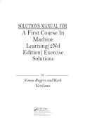 SOLUTION MANUAL for A First Course in Machine Learning&comma; 2nd Edition by Rogers & Girolami &vert; Complete Solutions to All Exercises &vert; Latest Update 2026&sol;2027 &vert; A&plus; Grade &vert; Chapman & Hall&sol;CRC Press&NewLine;&NewLine;