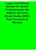 Legal and Ethical Issues for Health Professionals 5th Edition &lpar;Evolve&rpar; Study Guide 2025&sol; 2026 Key Concepts & Review with Solution