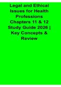 Legal and Ethical Issues for Health Professions Chapters 11 & 12 Study Guide 2025&sol; 2026 Key Concepts & Review with Solution