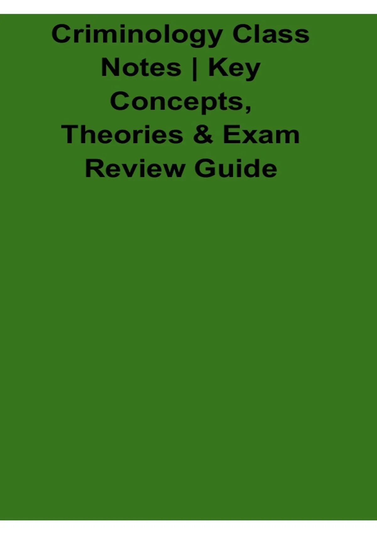 Criminology Class Notes Key Concepts Theories and Exam Review Guide ...