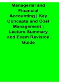 Managerial and Financial Accounting Key Concepts and Cost Management Lecture Summary Exam Review 2025&sol; 2026 Updated with Solution