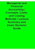 Managerial and Financial Accounting Concepts Costs and Costing Methods Lecture Summary Exam Review 2025&sol; 2026 Updated with Solution