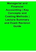 Managerial and Financial Accounting Key Concepts and Costing Methods Lecture Summary Exam Review 2025&sol; 2026 Updated with Solution