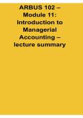 ARBUS 102 Module 11 Introduction to Managerial Accounting Lecture Summary 2025&sol; 2026 Updated with Solution