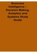 Business Intelligence Decision Making Analytics and Systems Study Guide Lecture Summary and Exam Preparation Material 2025&sol; 2026 Comprehensive Review Practice Questions Exam Review Test Bank with Solution