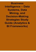 Business Intelligence Data Systems Data Mining and Decision Making Strategies Study Guide Analytics Lecture Summary and Exam Preparation Material 2025&sol; 2026 Comprehensive Review Practice Questions Exam Review Test Bank with Solution