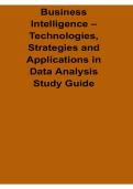 Business Intelligence Technologies Strategies and Applications in Data Analysis Study Guide Lecture Summary and Exam Preparation Material 2025&sol; 2026 Comprehensive Review Practice Questions Exam Review Test Bank with Solution