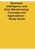 Business Intelligence and Data Warehousing Concepts and Applications Study Guide Lecture Summary and Exam Preparation Material 2025&sol; 2026 Comprehensive Review Practice Questions Exam Review Test Bank with Solution