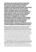 The Ultimate and Complete Investments Study Guide 2025&comma; Covering Financial Markets and Investment Principles&comma; Risk and Return Analysis&comma; Portfolio Management and Diversification Strategies&comma; Asset Pricing Models Including CAPM and APT&comma; Equity and Bond Valua