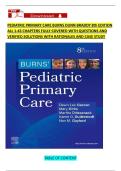 PEDIATRIC PRIMARY CARE BURNS DUNN BRADDY 8th EDITION ALL 1-43 CHAPTERS FULLY COVERED WITH QUESTIONS AND VERIFIED SOLUTIONS WITH RATIONALES AND CASE STUDY