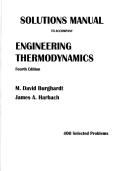 Solutions Manual to Accompany Engineering Thermodynamics&comma; Fourth Edition by M&period; David Burghardt & James A&period; Harbach &vert; Complete Step-by-Step Solutions for 400 Selected Problems