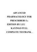 Test Bank for Advanced Pharmacology for Prescribers 1st Edition by Luu Kayingo Complete Chapters Exam Review Questions and Study Guide