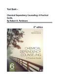 Test Bank - Chemical Dependency Counseling&colon; A Practical Guide&comma; 6th Edition &lpar;Perkinson&comma; 2022&rpar;&comma; Chapter 1-16 &vert; All Chapters&comma;LATEST VERSION