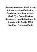 Pre-Assessment&colon; Healthcare Administration Evolution&comma; Systems&comma; and Leadership &lpar;PARO&rpar; &ndash; Exam Review 2026