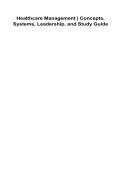 Healthcare Management Concepts&comma; Systems&comma; Leadership&comma; and Study Guide 2025&sol; 2026 Comprehensive Healthcare Administration Review&comma; Organizational Systems&comma; Leadership Principles&comma; Management Theories&comma; Healthcare Delivery and Operations&comma; 100&percnt; Verified with Corr
