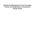 Healthcare Management Key Concepts&comma; Trends&comma; and Regulatory Frameworks Study Guide 2025&sol; 2026 Comprehensive Healthcare Administration Review&comma; Emerging Industry Trends&comma; Regulatory Compliance Systems&comma; Policy Development&comma; Organizational Management and Leaders