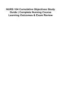 NURS 104 Cumulative Objectives Study Guide &ndash; Complete Nursing Course Learning Outcomes & Exam Review 2025&sol; 2026 100&percnt; Verified with Correct Questions and Answers with Solution
