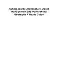 Cybersecurity Architecture&comma; Asset Management and Vulnerability Strategies F Study Guide 2025&sol; 2026 100&percnt; Verified with Correct Questions and Answers with Solution