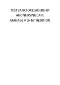 Updated&sol;Latest Leadership and Nursing Care Management 6th Edition by Diane Huber 2025&ndash;2026 Comprehensive Test Bank Questions and Answers for Nursing Leadership Management Delegation Prioritization Clinical Decision Making Healthcare Administration and NCL