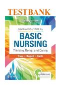 TEST BANK FOR DAVIS ADVANTAGE BASIC NURSING&colon; THINKING&comma; DOING&comma; AND CARING BY TREASE &vert; ALL CHAPTERS &vert; QUESTIONS & 100&percnt; VERIFIED ANSWERS AND RATIONALES &vert; GRADED A&plus; LATEST
