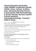 Clinical Education Associates &lpar;CEA&rpar; PMHNP Certification Review &lpar;2026&rpar;&comma; Policy&comma; Culture&comma; & Ethics Quiz&comma; Advanced Nursing Practice & Assessment AND Psychotherapy & Group Therapy&comma; Nervous System & Brain Anatomy&comma; Psychopharmacology &comma; Common Adult & Geria&hellip;
