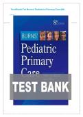 Burns Pediatric Primary Care 8th Edition TEST BANK &vert; 9780323882316 &vert; All Chapters Included