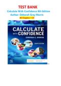 TEST BANK for Calculate With Confidence 8th Edition by Deborah Gray Morris All Chapters 1-24 &vert; All Chapters With Answers and Rationales&vert; Complete Guide A&plus;&vert; Newest Edition