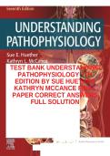 TEST BANK UNDERSTANDING&NewLine;PATHOPHYSIOLOGY 7TH&NewLine;EDITION BY SUE HUETHER&NewLine;KATHRYN MCCANCE FINAL&NewLine;PAPER CORRECT ANSWERS&NewLine;FULL SOLUTION
