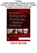 Test Bank for Textbook Of Radiographic Positioning And Related Anatomy&comma; 11th Edition&comma; Lampignano & Leslie &ndash; Complete All Chapters Covered Latest Version 2026