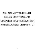 NSG 3450 MENTAL HEALTH EXAM 2 QUESTIONS AND COMPLETE SOLUTIONS LATEST UPDATE 2026&sol;2027 GRADED A&plus; &period;  2 Exam &lpar;elaborations&rpar; NSG 3450 MENTAL HEALTH EXAM 1 QUESTIONS AND COMPLETE SOLUTIONS LATEST UPDATE 2026&sol;2027 GRADED A&plus; &period;