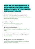AGING MATTERS AN INTRODUCTION TO&NewLine;SOCIAL GERONTOLOGY CERTIFICATION&NewLine;EVALUATION EXAMS SET FULL QUESTIONS&NewLine;AND COMPLETE SOLUTION