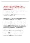 Agriculture and Food Production Types&comma;&NewLine;Processes&comma; and Impacts Exam questions and&NewLine;answers Graded A&plus;&NewLine;Subsistence agriculture -Agriculture designed primarily to provide food for&NewLine;direct consumption by the farmer &lpar;for survival&rpar;&NewLine;Commercial agriculture -Agr