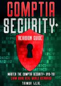 CompTIA Security&plus; SY0-701 Revision Guide 2026 - Real-World Scenarios & Case Studies &lpar;Graded A&plus;&rpar;