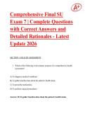 Comprehensive Final SU Exam 7 &vert; Complete Questions with Correct Answers and Detailed Rationales - Latest Update 2026