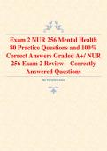 Exam 2 NUR 256 Mental Health 80 Practice Questions and 100&percnt; Correct Answers Graded A&plus;&sol; NUR 256 Exam 2 Review &ndash; Correctly Answered Questions 
