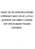 NSG555 &sol; NSG 555 &lpar;NURSE PRACTIONERS&NewLine;IN PRIMARY CARE II &rpar; EXAM 2 ACTUAL&NewLine;QUESTIONS AND CORRECT ANSWERS&NewLine;NEW UPDATE 2026&sol;2027 WILKERS&NewLine;UNIVERSITY &period;