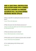 NUR 172 QUIZ FINAL CERTIFICATION&NewLine;EVALUATION EXAMS WITH CORRECT&NewLine;DETAILED ANSWERS 100 PERCENT&NewLine;ACCURATE FULL SOLUTION EXPERT&NewLine;REVIEWED BRAND UPDATE