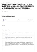 MAINE GAS EXAM WITH CORRECT ACTUAL QUESTIONS AND CORRECTLY WELL DEFINED ANSWERS LATEST ALREADY GRADED A&plus; 