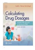 TEST BANK FOR Calculating Drug Dosages&colon; A Patient-Safe Approach to Nursing and Math Third Edition by Sandra Luz Martinez de Castillo &comma; Maryanne Werner-McCullough&period;ISBN&colon;978-1719649780 COMPLETE GUIDE ALL CHAPTERS COVERED 100&percnt; VERIFIED A&plus; GRADE ASSURED&excl;&excl;&excl;&excl;&excl;