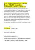 Drug Dosage Calculations Practice Exam - NCLEX - Nurse Labs Questions & Answers &lpar;Grade A&plus;&rpar;&period;docx&NewLine;&NewLine;