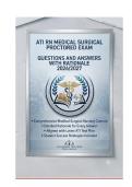 ATI RN MEDICAL SURGICAL PROCTORED EXAM QUESTIONS AND ANSWERS WITH RATIONALE 2026&sol;2027