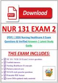 NU 131 &sol; NUR 131 Exam 2 &lpar;PDF&rpar; &vert; 2026 Nursing Healthcare II Exam Questions & Verified Answers &vert; Latest Study Guide