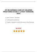 ATI RN Nursing Care of Children Proctored Exam 2024&sol;2025 &vert; 7 Latest Versions &vert; Complete & Verified Q&A