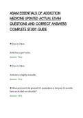 ASAM ESSENTIALS OF ADDICTION&NewLine;MEDICINE UPDATED ACTUAL EXAM&NewLine;QUESTIONS AND CORRECT ANSWERS&NewLine;COMPLETE STUDY GUIDE&NewLine;