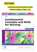 A Complete A&plus; Grade TEST BANK FOR FUNDAMENTALS CONCEPTS AND SKILLS FOR NURSING 6TH EDITION WILLIAMS&comma; ALL CHAPTERS INCLUDED&comma;&NewLine;