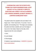 COORDINATING CARE FOR PATIENTS WITH &NewLine;CONNECTIVE TISSUE DISORDERS EXAM LATEST &NewLine;2026&sol;2027 ACTUAL EXAM WITH COMPLETE &NewLine;QUESTIONS AND CORRECT DETAILED ANSWERS &NewLine;&lpar;100&percnt; VERIFIED ANSWERS&rpar; &vert;ALREADY GRADED A&plus;&vert; &NewLine;&vert;&vert;VERIFIED EXAMS&vert;&vert;SURE PASS&excl;&excl;&excl;