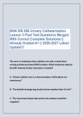 BSN 206 ISB Urinary Catheterization &NewLine;Lesson 3 Post Test Questions Merged &NewLine;With Correct Complete Solutions &vert;&vert; &NewLine;Already Graded A&plus; &vert;&vert; 2026-2027 Latest &NewLine;Update&excl;&excl;&excl;